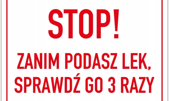 STOP! Zanim podasz lek, sprawdź go 3 razy. To ważne dla bezpieczeństwa, jak w dobrym nlpz.