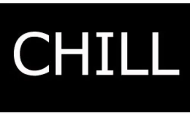 Le mot "CHILL" en blanc sur fond noir. Un rappel pour se détendre, un vrai chiller.