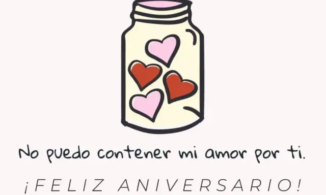 Un frasco lleno de corazones, con la frase "No puedo contener mi amor por ti. ¡Feliz Aniversario!". Bonitas frases de aniversario cortas.