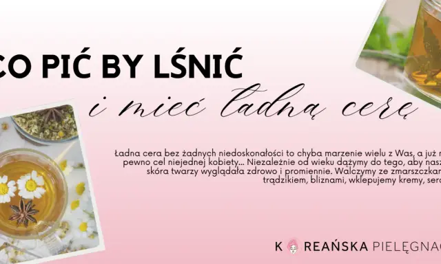 Co pić na ładną cerę? Odkryj sekrety promiennej skóry!