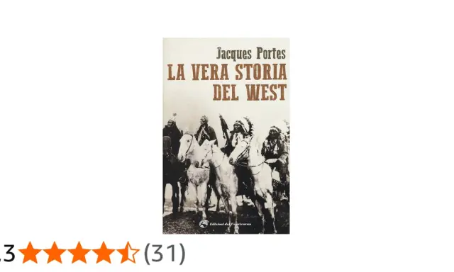 Copertina del libro "La Vera Storia del West" di Jacques Portes, con immagini di nativi americani a cavallo. Un titolo che promette avventure e storie dal Far West.