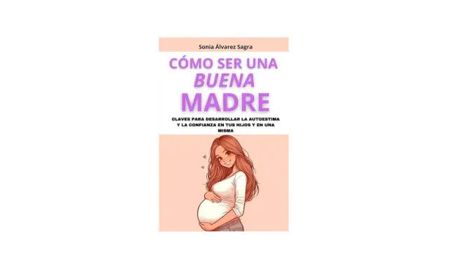 Portada de libro "Cómo ser una buena madre", con ilustración de una mujer embarazada sonriendo.