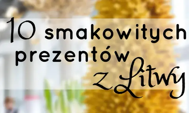 Litwa: Co przywieźć? Moje sprawdzone pamiątki i smaki!
