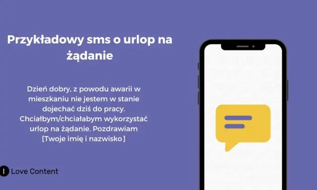 Przykładowy SMS o urlop na żądanie: "Dzień dobry, z powodu awarii w mieszkaniu nie jestem w stanie dojechać dziś do pracy. Chciałbym/chciałabym wykorzystać urlop na żądanie.