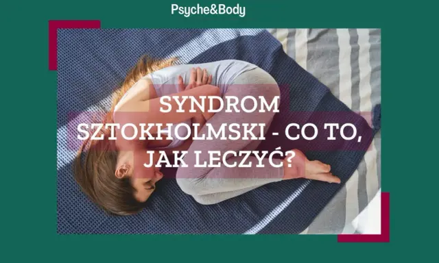 Czy syndrom sztokholmski istnieje? Psychologia odpowiada.