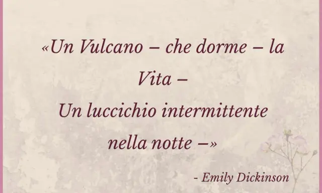 Metafore frasi esempi: la vita è un vulcano dormiente o un luccichio nella notte, secondo Emily Dickinson.