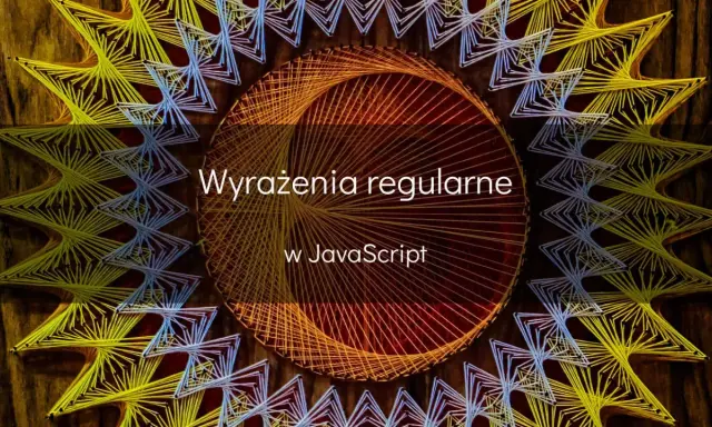 Wzorzyste, geometryczne kształty z nici tworzą mandalę. Tekst: "Wyrażenia regularne w JavaScript".