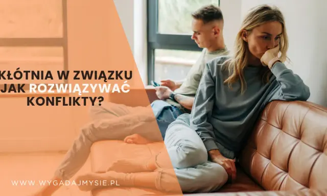 Kłótnie w związku: Zmień konflikt w szansę! Ekspert radzi