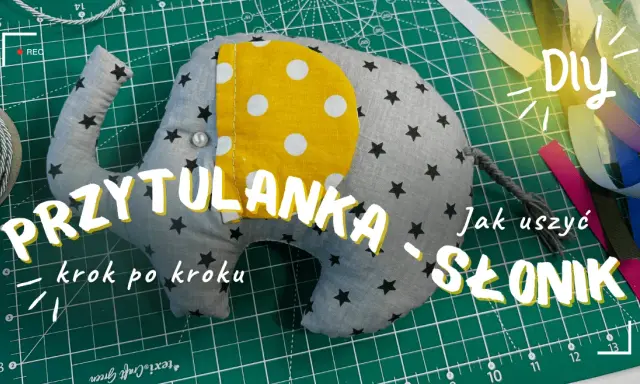 Uszyj bezpieczną przytulankę dla dziecka: poradnik krok po kroku