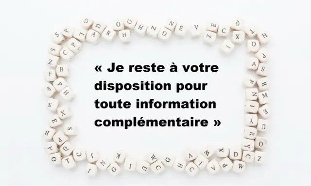 Petits dés formant un cadre autour du texte "Je reste à votre disposition pour toute information complémentaire", a toute fin utile.
