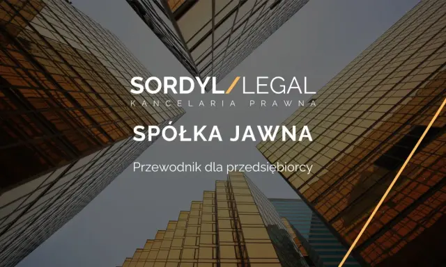 SORDYL/LEGAL - kancelaria prawna. Spółka jawna: przewodnik dla przedsiębiorcy. Nowoczesne budynki w tle.