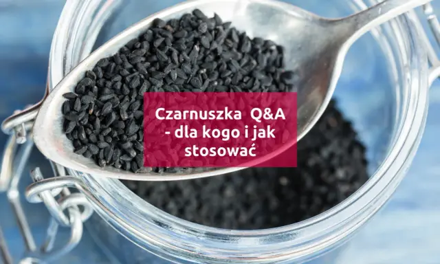 Łyżka czarnuszki nad słoikiem. Tekst: "Czarnuszka Q&A - dla kogo i jak stosować". Dowiedz się, **czarnuszka na co** jest najlepsza.