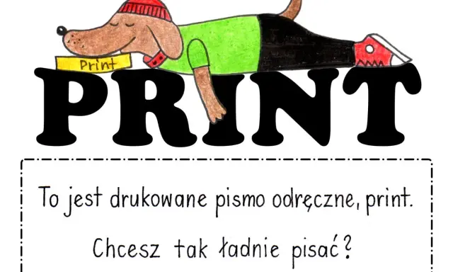 Piesek w czapce i zielonej koszulce leży na wielkim napisie PRINT. Pod spodem tekst: "To jest drukowane pismo odręczne, print. Chcesz tak ładnie pisać?".
