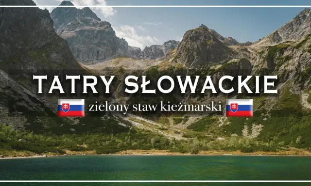 Malowniczy widok na Tatry Słowackie z Zielonym Stawem Kieżmarskim w tle.