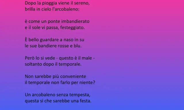 Poesia di Gianni Rodari: "Dopo la pioggia" descrive un arcobaleno come un ponte festeggiato. Un arcobaleno senza tempesta sarebbe una festa, ma la vera festa è fare pace prima della guerra.