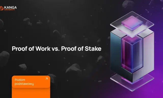 Kanga University prezentuje porównanie Proof of Work i Proof of Stake. Dowiedz się, co to proof i jak działają te mechanizmy.