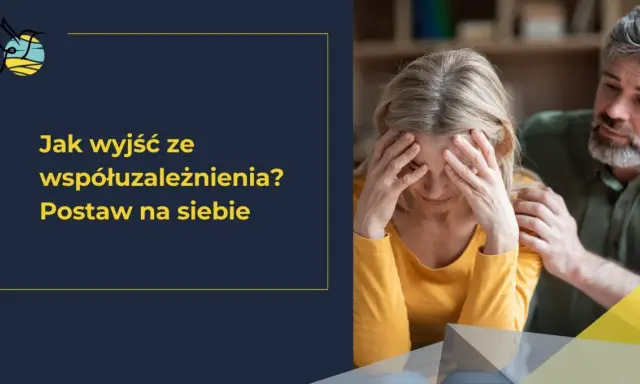 Kobieta z rękami na twarzy, mężczyzna kładzie jej dłoń na ramieniu. Tekst: "Jak wyjść ze współuzależnienia? Postaw na siebie.