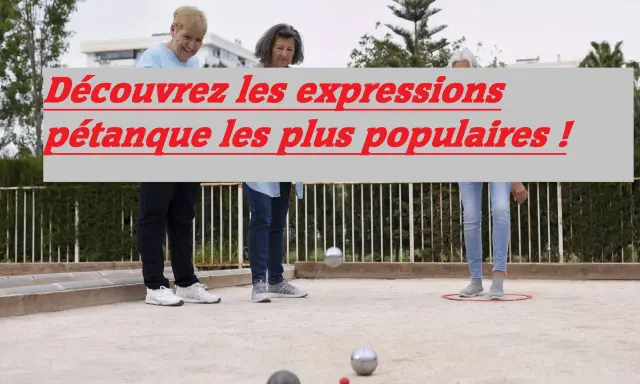 Découvrez le vocabulaire pétanque : des expressions pour animer vos parties entre amis.