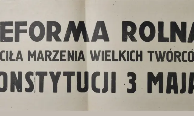 Reforma rolna ziściła marzenia wielkich twórców Konstytucji 3 Maja!" - hasło na papierze.