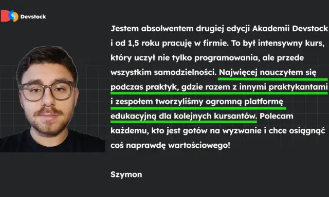 Szymon, absolwent Akademii Devstock, opowiada, jak programować i jak samodzielność rozwijać. Stworzył platformę edukacyjną.