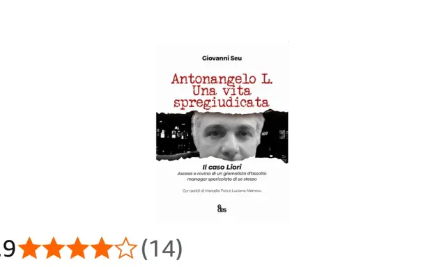 Copertina del libro "Antonangelo L. Una vita spregiudicata", che narra "Il caso Liori", con un primo piano del volto di Antonangelo Liori.