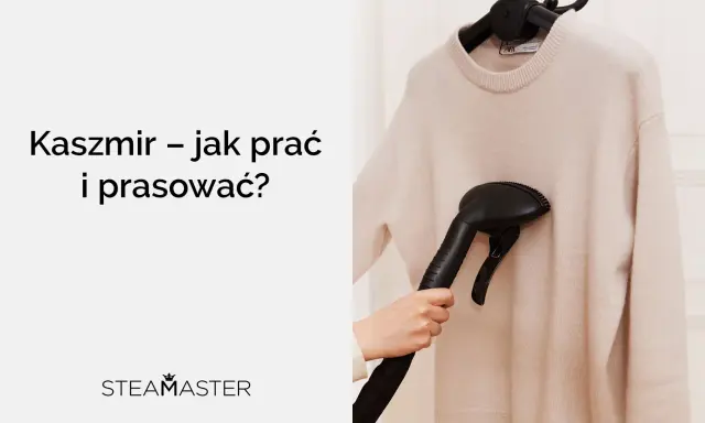 Kaszmir – jak prać i prasować? Delikatny sweter z kaszmiru jest pielęgnowany parownicą.