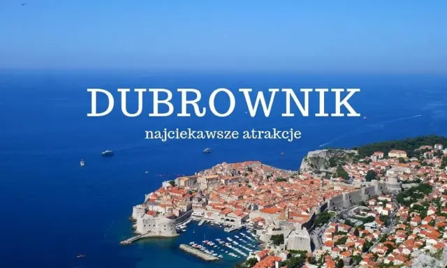 Widok na Dubrownik z lotu ptaka, ukazujący jego zabytkowe mury i port. Odkryj najciekawsze atrakcje tego perły Adriatyku.