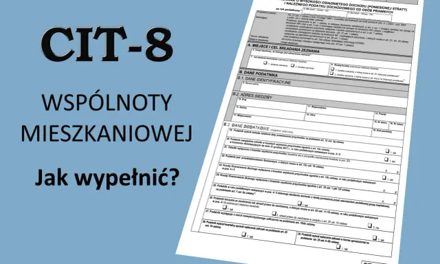 Formularz CIT-8 dla wspólnot mieszkaniowych. Jak wypełnić zeznanie o dochodach i stratach?