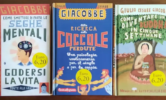 Tre libri di Giulio Cesare Giacobbe: "Seghe mentali", "Alla ricerca delle coccole perdute" e "Come diventare un Buddha in cinque settimane".