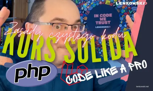 Kurs SOLID dla programistów PHP. Naucz się pisać czysty kod i tworzyć aplikacje jak pro.