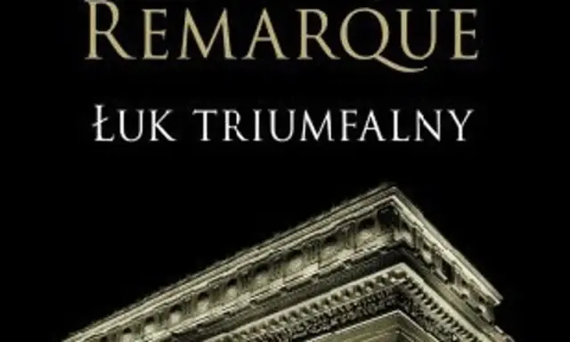 Okładka książki "Łuk Triumfalny" Remarque'a. Monumentalna budowla na czarnym tle.