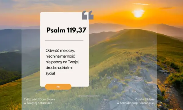 Psalm 119,37 tekst: "Odwróć me oczy, niech na marność nie patrzą; na Twojej drodze udziel mi życia!" na tle górskiego krajobrazu o zachodzie słońca.