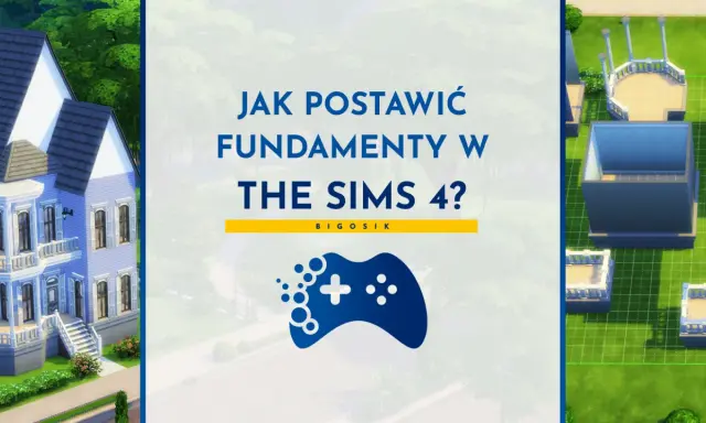 Jak zrobić fundamenty w The Sims 4? Poradnik budowania domu w grze.