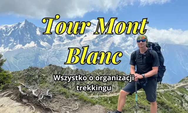 Mężczyzna z plecakiem na tle najwyższego szczytu Alp, Mont Blanc. Informacje o organizacji trekkingu.