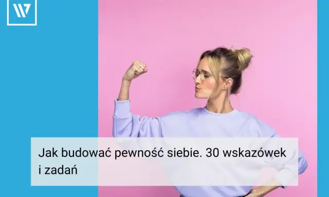Kobieta pokazuje biceps, by zbudować pewność siebie i poczucie własnej wartości. Tekst: "Jak budować pewność siebie. 30 wskazówek i zadań".