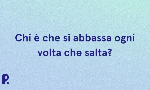 Indovinello: Chi è che si abbassa ogni volta che salta? Un gioco di parole per stimolare la mente.
