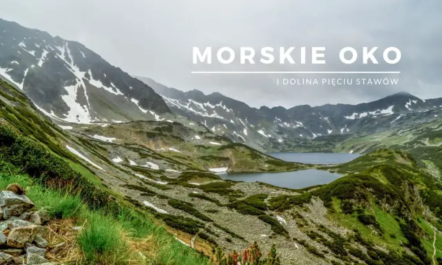 Widok na Morskie Oko i Dolinę Pięciu Stawów w Tatrach. Góry pokryte zielenią i resztkami śniegu, z krystalicznie czystymi jeziorami.