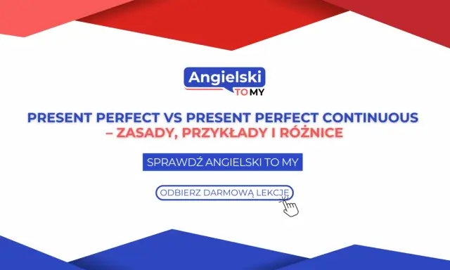Naucz się różnic między present perfect simple a present perfect continuous. Zasady, przykłady i ćwiczenia na Angielski To My. Odbierz darmową lekcję!