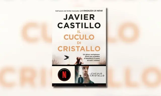 Copertina del libro "Il cuculo di cristallo" di Javier Castillo. Un thriller avvincente dove uno scambio d'identità svela misteri.