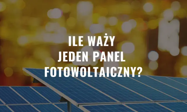 Ile waży jeden panel fotowoltaiczny? Dowiedz się, jak ciężki jest ten element zielonej energii, który zasila nasze domy.