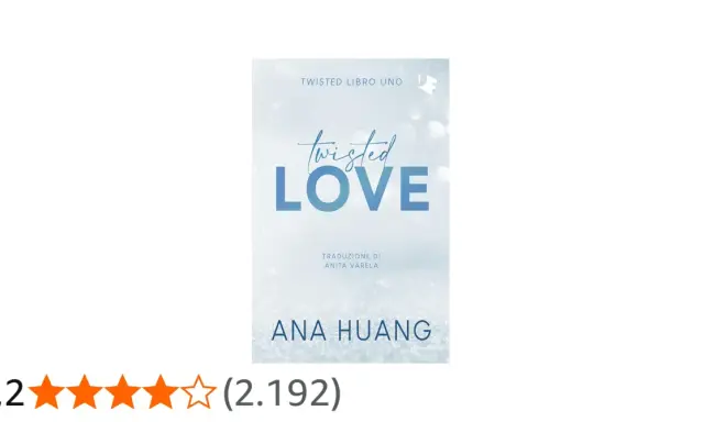 Copertina del libro "Twisted Love" di Ana Huang. La trama promette un amore contorto e appassionante, con una valutazione di 4,2 stelle.