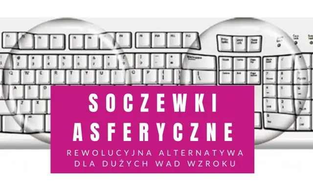Soczewki asferyczne: rewolucyjna alternatywa dla dużych wad wzroku, widok przez soczewki na klawiaturę.