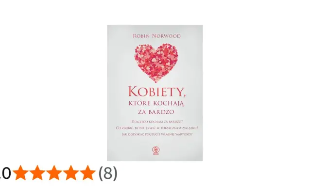 Okładka książki "Kobiety, które kochają za bardzo" Robin Norwood. Serce z płatków róż i ocena 5/5.