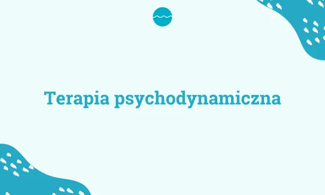 Niebieski napis "Terapia psychodynamiczna" na jasnym tle z abstrakcyjnymi, turkusowymi kształtami.