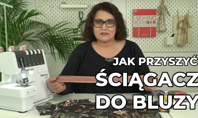 Wszywanie ściągacza do bluzy? Zrób to sam jak profesjonalista!