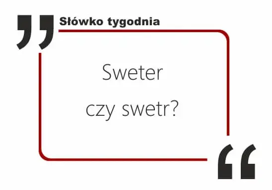 Sweter czy swetr? Poprawna pisownia i odmiana bez błędów.