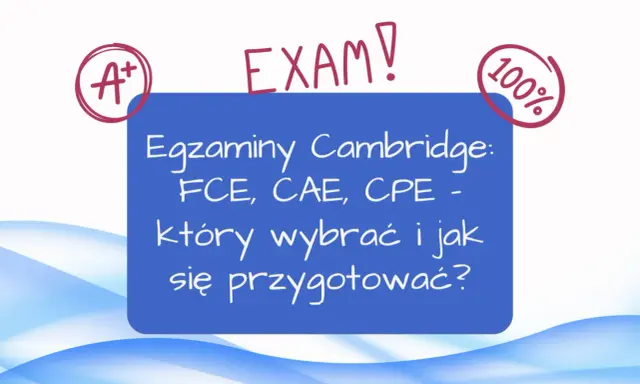 Sukces na egzaminie z angielskiego! A+ i 100% na certyfikat Cambridge. Dowiedz się, który egzamin wybrać i jak się przygotować.