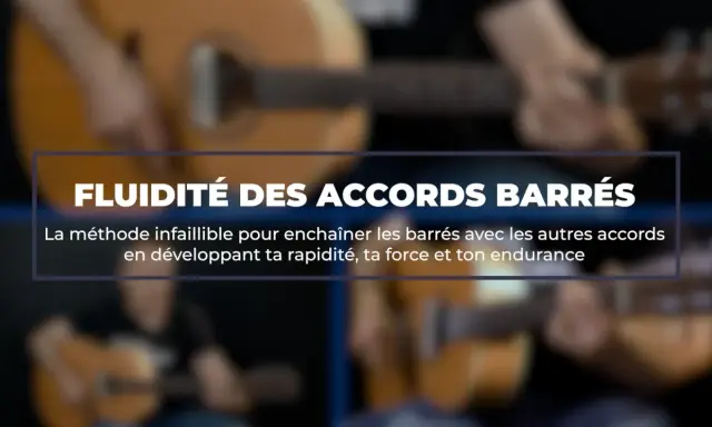 Apprentissage de l'enchainement d'accords guitare. Améliorez votre fluidité avec les barrés.