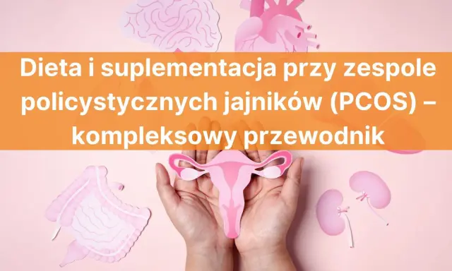 PCOS co to? Zespół policystycznych jajników – dieta i suplementacja. Grafika przedstawia narządy wewnętrzne i mózg.