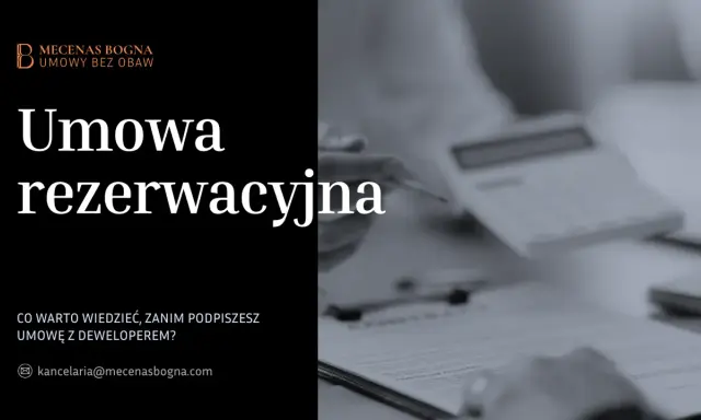 Umowa rezerwacyjna mieszkania. Dowiedz się, co warto wiedzieć, zanim podpiszesz umowę z deweloperem. Kancelaria Mecenas Bogna.